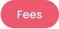 Fees